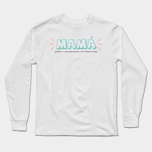 Mama - Happy Mothers Day Gift - Gift for mom Long Sleeve T-Shirt